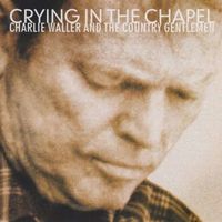 Charlie Waller & The Country Gentlemen - Crying In The Chapel